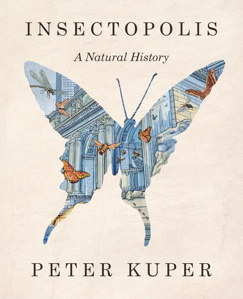 “Insectopolis: A Natural History” by Peter Kuper
